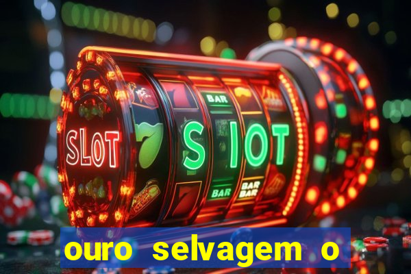 ouro selvagem o que aconteceu na vida